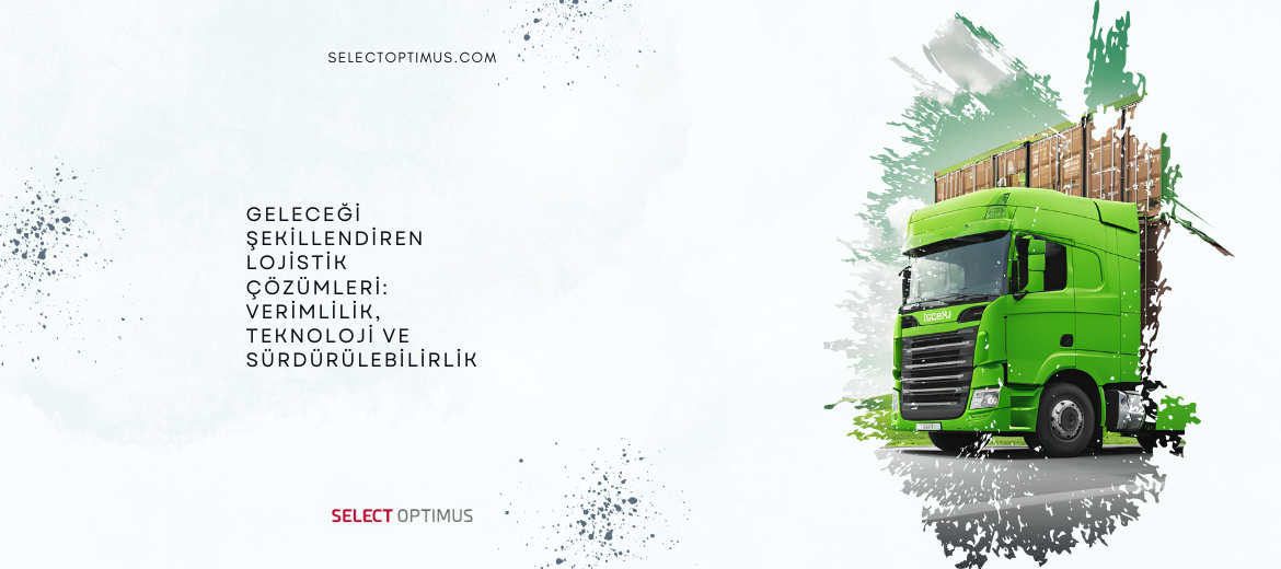 Geleceği Şekillendiren Lojistik Çözümleri